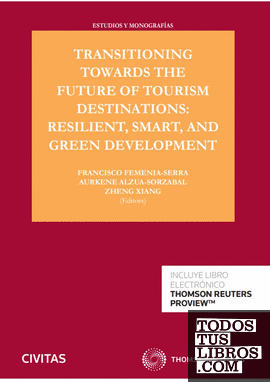 Transitioning towards the future of tourism destinations: Resilient, smart, and green development (Papel + e-book)