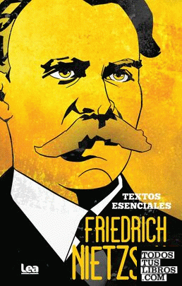 Friedrich Nietzsche. Textos esenciales