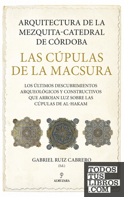 Arquitectura de la Mezquita-Catedral de Córdoba. Las cúpulas de la Macsura