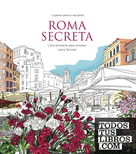 Roma secreta. Libro antiestrés para colorear