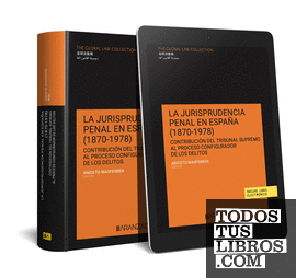 La jurisprudencia penal en España (18701978) (Papel + e-book)