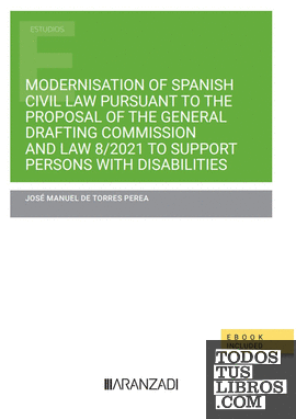 Modernisation of Spanish Civil Law pursuant to the Proposal of the General Drafting Commission and Law 8/2021 to support persons with disabilities  (Papel + e-book)