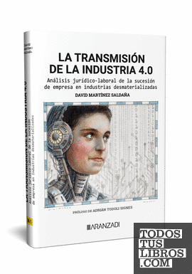 La transmisión de la industria 4.0 Análisis jurídico-laboral de la sucesión de empresa en industrias desmaterializadas
