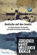 Deutsche auf den Inseln! La colonia alemana de Canarias y la huella del nazismo (1930-1946)