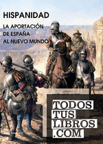 Hispanidad. La aportación de España al Nuevo Mundo
