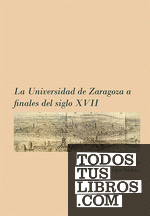 La Universidad de Zaragoza a finales del siglo XVII