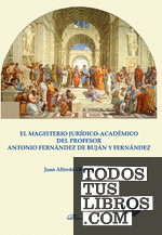 El magisterio jurídico-académico del Profesor Antonio Fernández de Buján y Fernández
