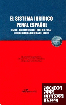 El sistema jurídico penal español. Parte I. Fundamentos del derecho penal y consecuencia jurídica del delito