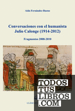 Conversaciones con el humanista Julio Calonge (1914-2012)