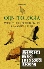 Ornitología. Aves útiles y perjudiciales a la agricultura