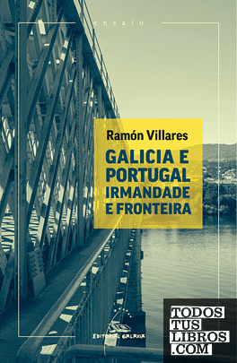 Galicia e Portugal irmandade e fronteira