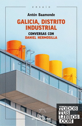 Galicia, distrito industrial. Conversas con Daniel Hermosilla