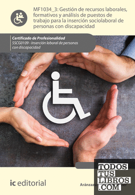 Gestión de recursos laborales, formativos y análisis de puestos de trabajo para la inserción sociolaboral de personas con discapacidad. SSCG0109 - Inserción laboral de personas con discapacidad