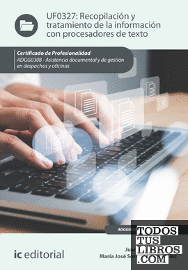 Recopilación y tratamiento de la información con procesadores de texto. ADGG0308 - Asistencia documental y de gestión en despachos y oficinas