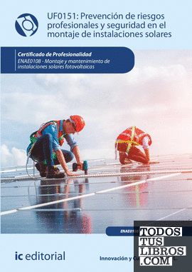 Prevención de riesgos profesionales y seguridad en el montaje de instalaciones solares. ENAE0108 - Montaje y Mantenimiento de Instalaciones Solares Fotovoltaicas