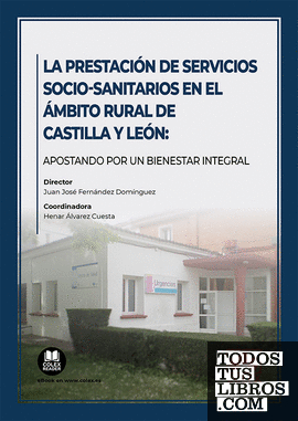 La prestación de servicios socio-sanitarios en el ámbito rural de Castilla y León: apostando por un bienestar integral