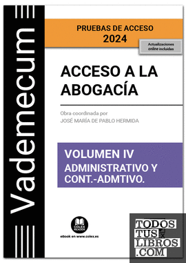 Acceso a la abogacía. Volumen IV. Parte específica administrativa y contencioso-administrativa (3.ª EDICIÓN)