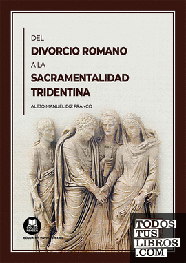 Del divorcio romano a la sacramentalidad tridentina