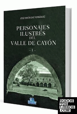 PERSONAJES ILUSTRES DEL VALLE DE CAYÓN I