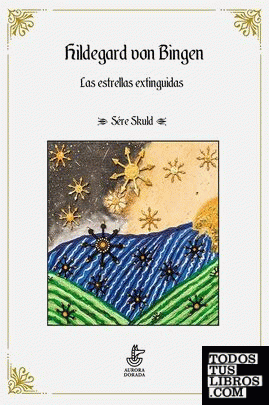 Hildegard von Bingen. Las estrellas extinguidas.