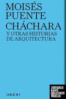 Cháchara y otras historias de arquitectura