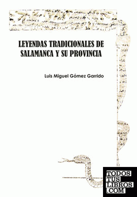 LEYENDAS TRADICIONALES DE SALAMANCA Y SU PROVINCIA