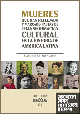 Mujeres que han reflejado y marcado pautas de transformación cultural en la historia de América Latina