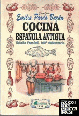 COCINA ESPAÑOLA ANTIGUA- EDICION FACSIMIL, 100 ANIVERSARIO