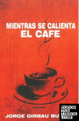 MIENTRAS SE CALIENTA EL CAFÉ
