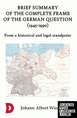 Brief summary of the complete frame of the German Question (1945-1990)