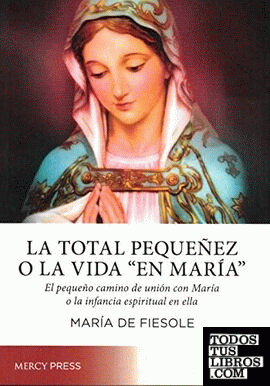 La Total Pequeñez o la vida 'en María'
