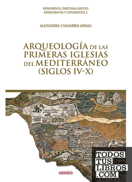Arqueología de las primeras iglesias del Mediterráneo (siglos IV-X)