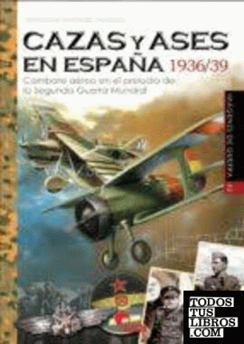 CAZAS Y ASES EN ESPAÑA 1936/39