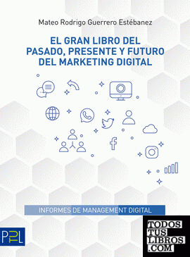 El gran libro del pasado, presente y futuro del marketing digital