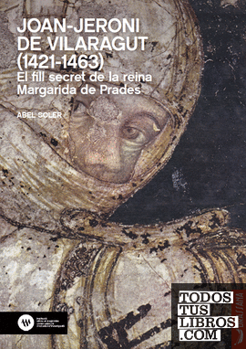 Joan Jeroni de Vilaragut (1421-1463). El fill secret de la reina Margarida de Prades
