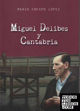 MIGUEL DELIBES Y CANTABRIA