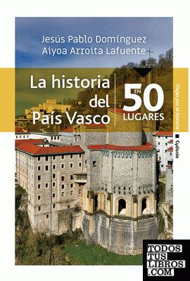 La historia del País Vasco en 50 lugares