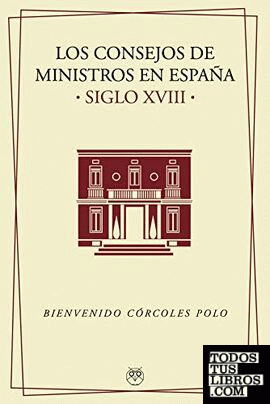 Los Consejos de Ministros en España (s. XVIII)