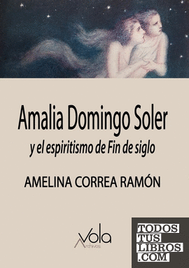 Amalia Domingo Soler y el espiritismo de Fin de siglo