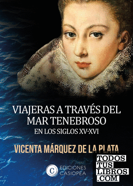 VIAJERAS A TRAVÉS DEL MAR TENEBROSO EN LOS SIGLOS XV - XVI