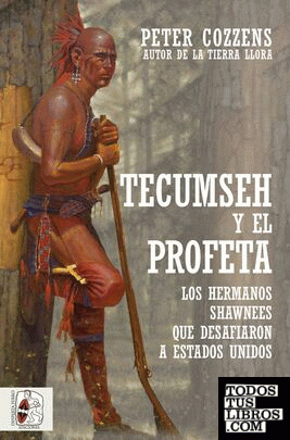 Tecumseh y el Profeta. Los hermanos shawnee que desafiaron a Estados Unidos