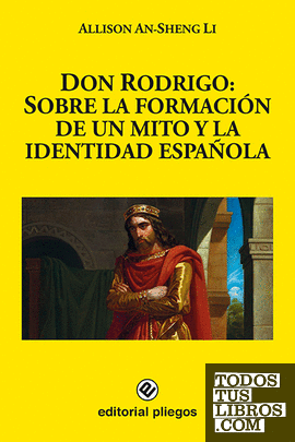 Don Rodrigo: Sobre la formación de un mito y la identidad española