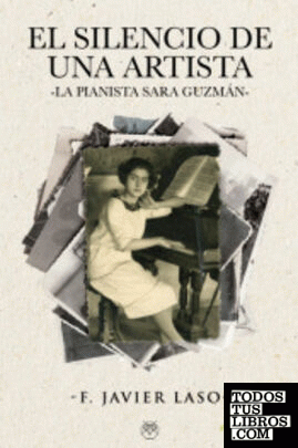 El silencio de una artista (La pianista Sara Guzmán)