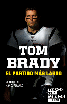 Tom Brady. El partido más largo