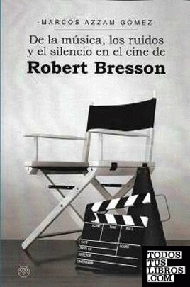 De la música, los ruidos y el silencio en el cine de Robert Bresson