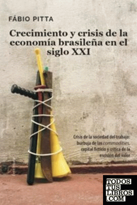 Crecimiento y crisis de la economía brasileña en el siglo XXI
