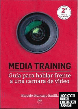 Media Training (Guía para hablar frente a una cámara de vídeo) 2ª Edición