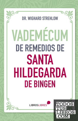 Vademécum de remedios de Santa Hildegarda de Bingen