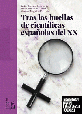 Tras las huellas de científicas españolas del XX