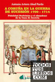 A CORUÑA EN LA GUERRA DE SUCESION 1700-1714